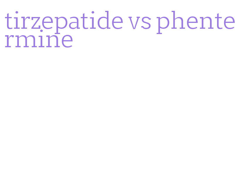Tirzepatide vs. Phentermine for Weight Loss [2025 Update]