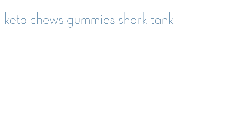 keto chews gummies shark tank