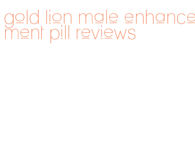 gold lion male enhancement pill reviews