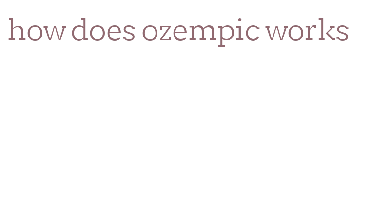 how does ozempic works